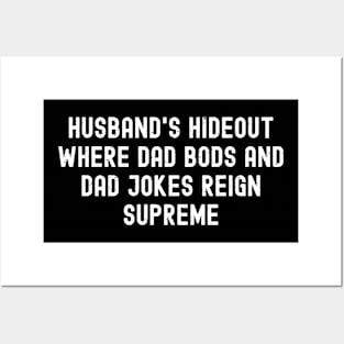 Husband's Hideout Where Dad Bods and Dad Jokes Reign Supreme Posters and Art